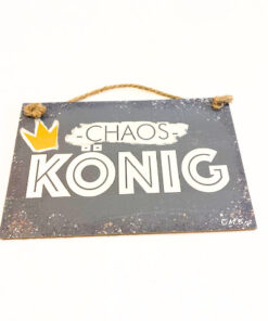 Deko Holzschild "Chaos König"